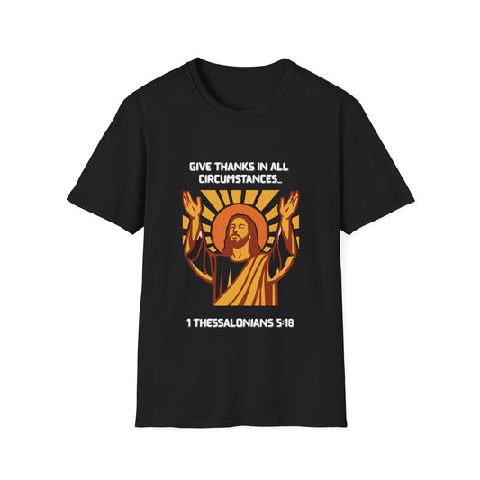 'Give Thanks in All Circumstances' Design Faith~Inspired Unisex Softstyle T-Shirt - 1Thessalonians 5:18