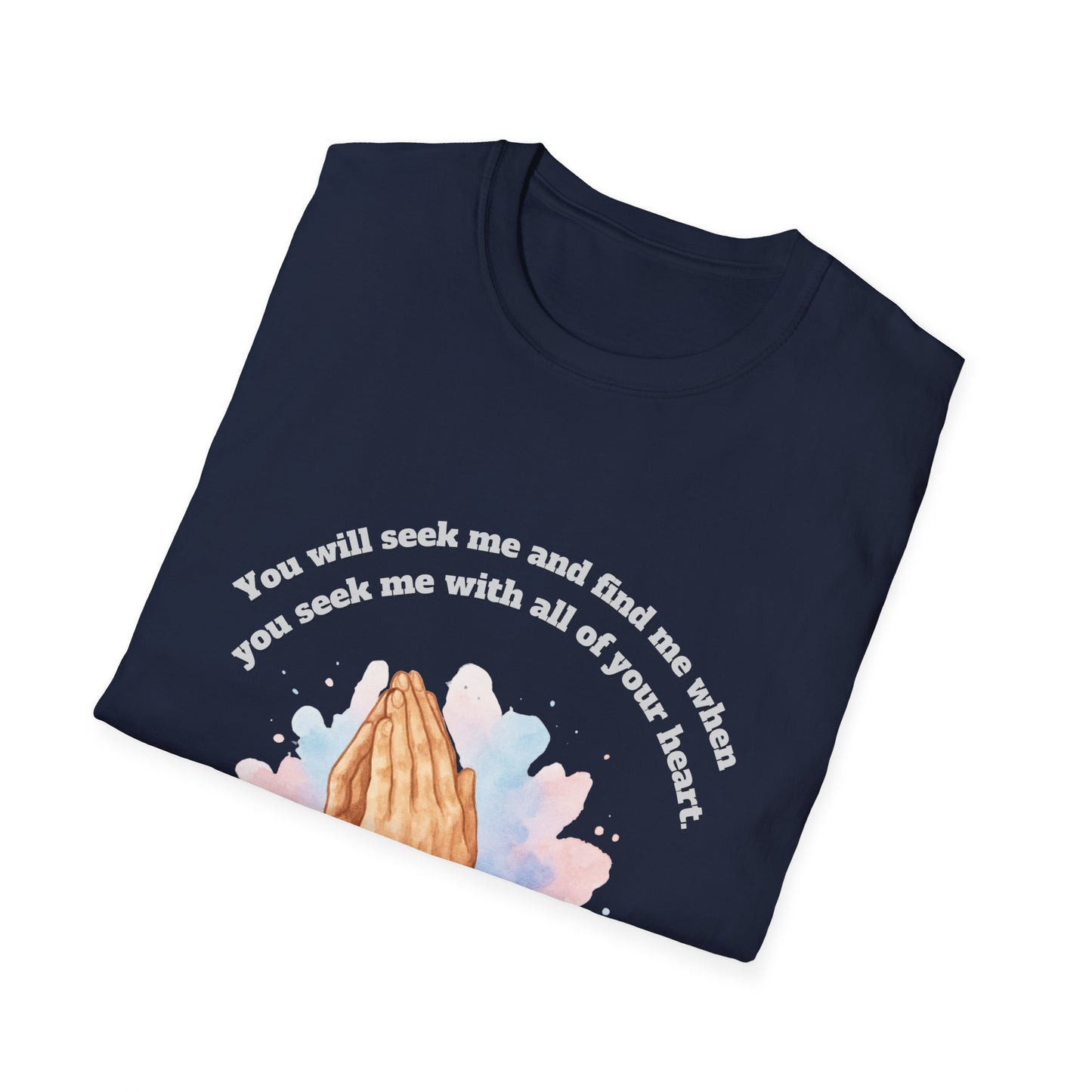 You Will Seek And Find Me ~ Praying Hands Inspirational T-Shirt Jeremiah 29:13