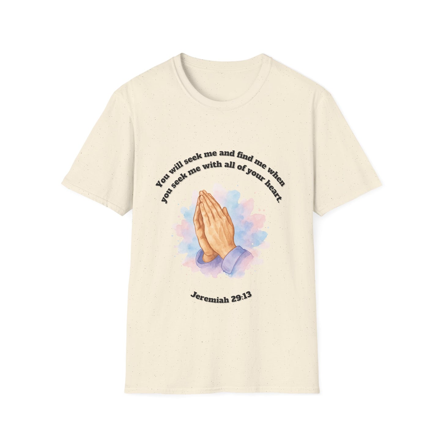 You Will Seek And Find Me ~ Praying Hands Inspirational T-Shirt Jeremiah 29:13