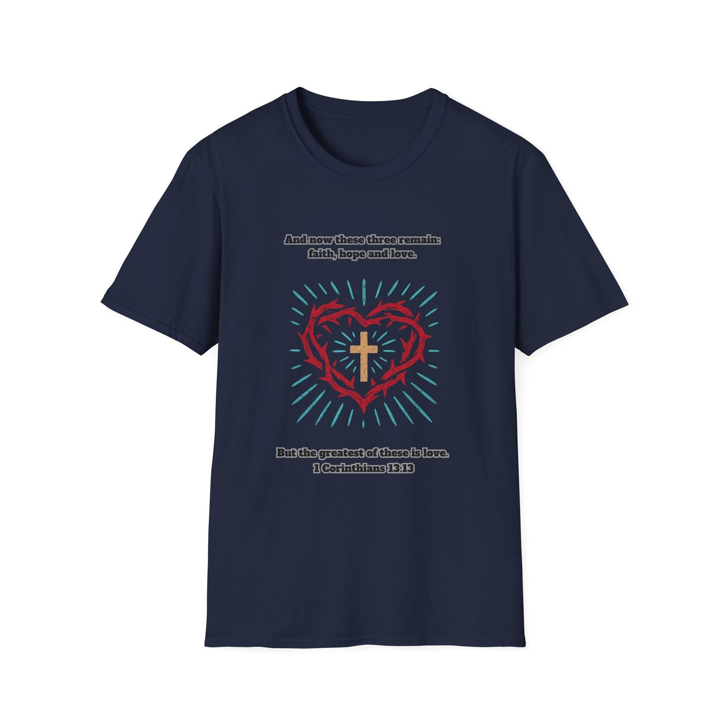 Faith, Hope, Love Unisex Softstyle T-Shirt 1 Corinthians 13:13