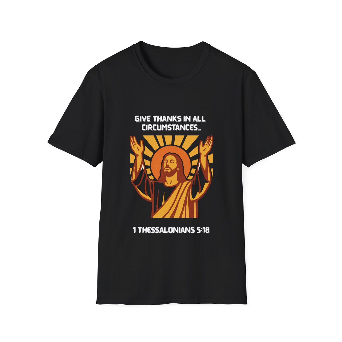 'Give Thanks in All Circumstances' Design Faith~Inspired Unisex Softstyle T-Shirt -  1Thessalonians 5:18