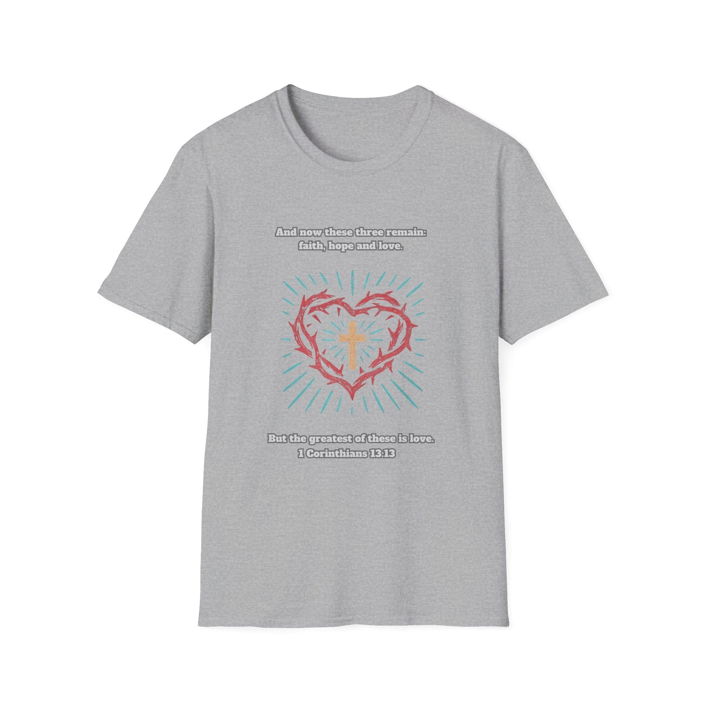 Faith, Hope, Love Unisex Softstyle T-Shirt 1 Corinthians 13:13