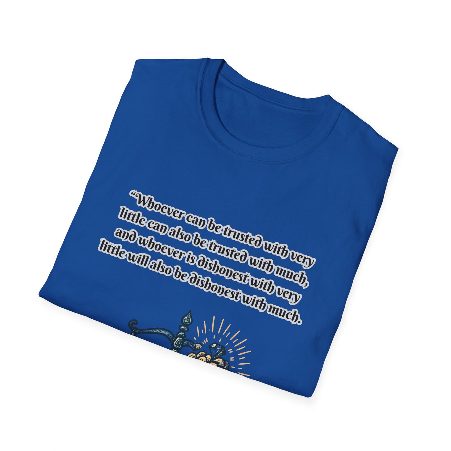 Trusted Or Dishonest Justice Balance Unisex Softstyle T-Shirt - Inspirational Quote Tee Luke 16:10