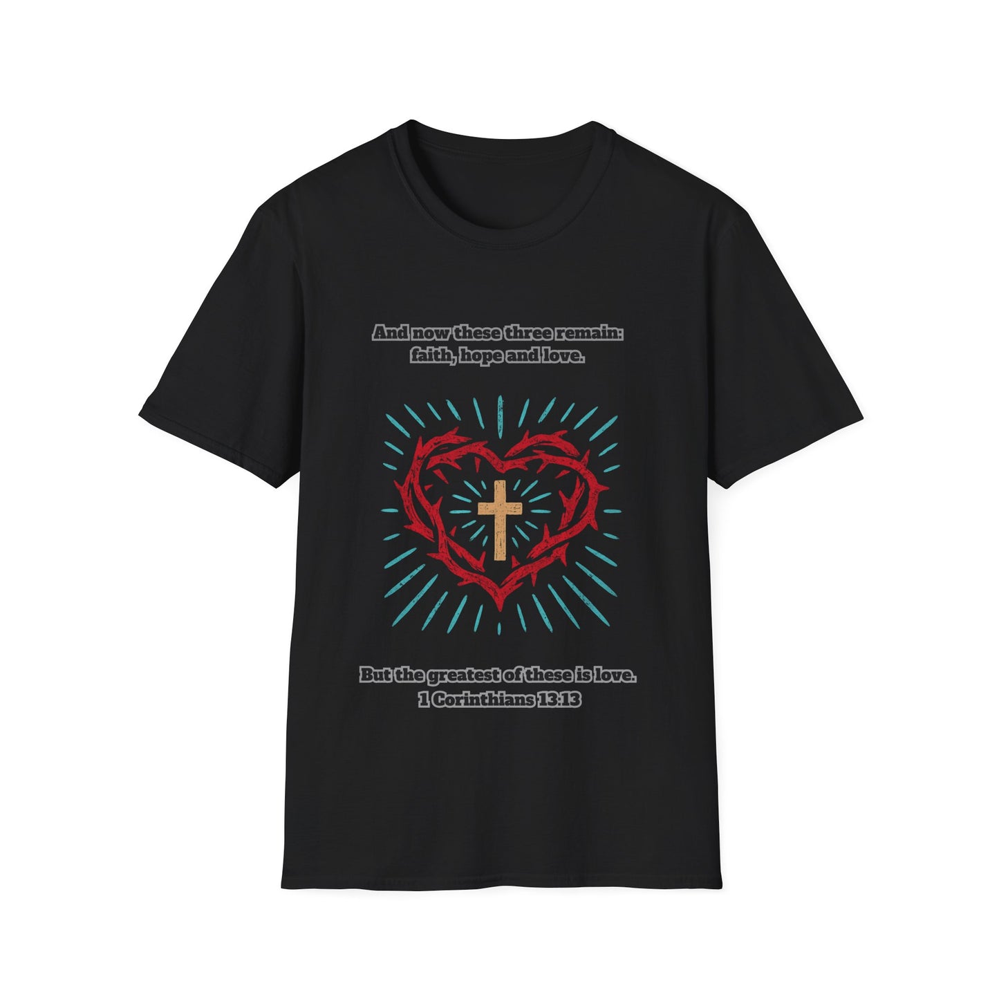 Faith, Hope, Love Unisex Softstyle T-Shirt  1Corinthians 13:13