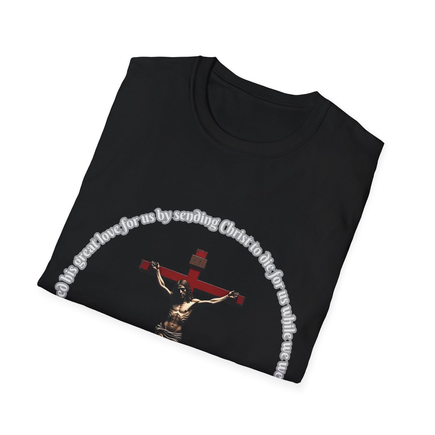 God Showed His Love Christian Unisex T-Shirt with Romans 5:8 Verse