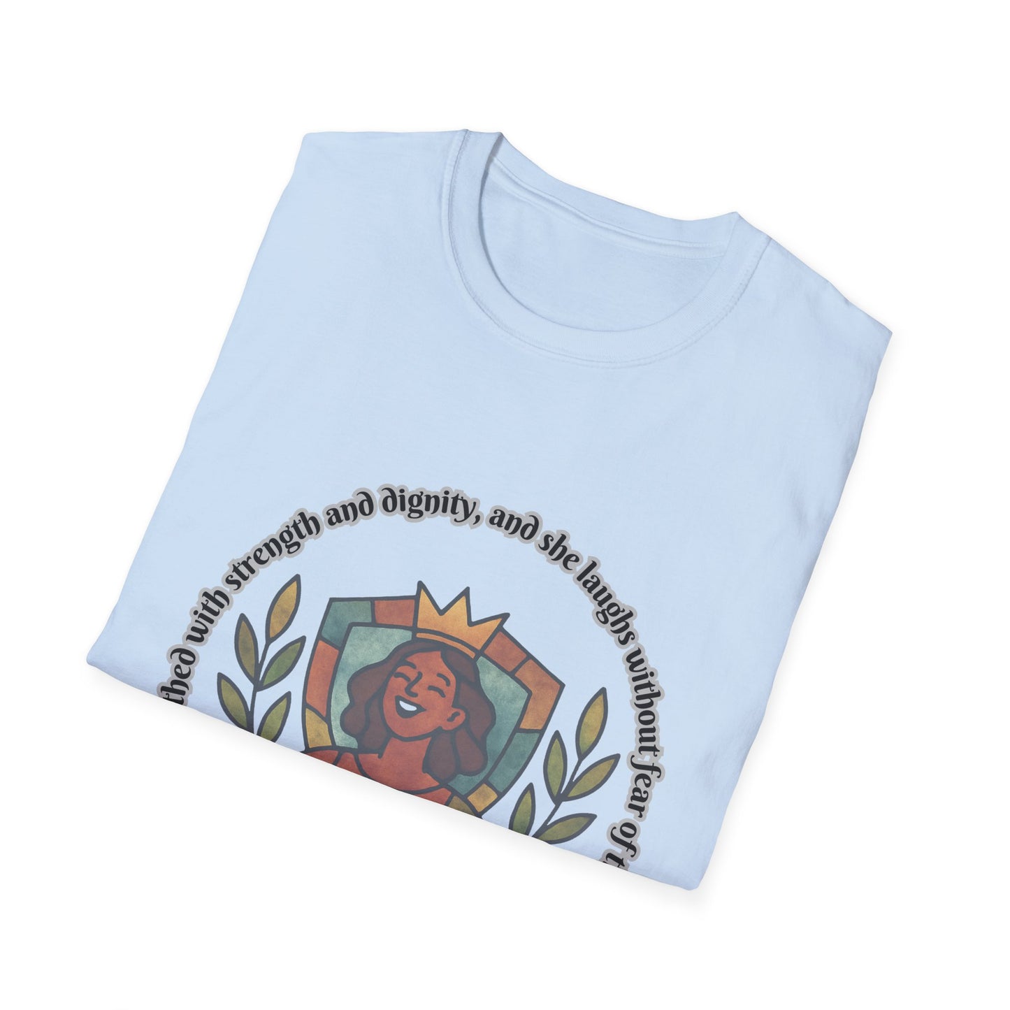 She's Clothed With Strength And Dignity Empowering Feminine Strength Unisex Softstyle T-Shirt -  Design Proverbs 31:25