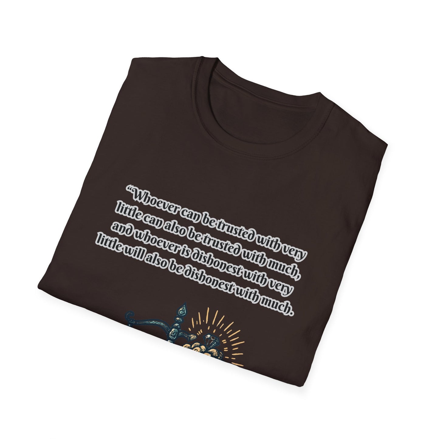 Trusted Or Dishonest Justice Balance Unisex Softstyle T-Shirt - Inspirational Quote Tee Luke 16:10