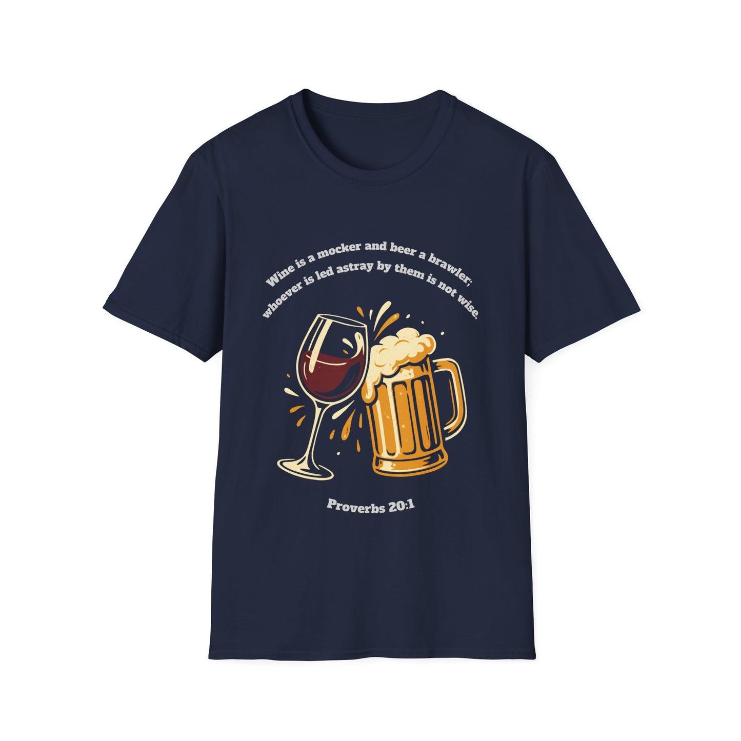 Wine And Beer ~ Not Wise Unisex Softstyle T-Shirt featuring Proverbs 20:1