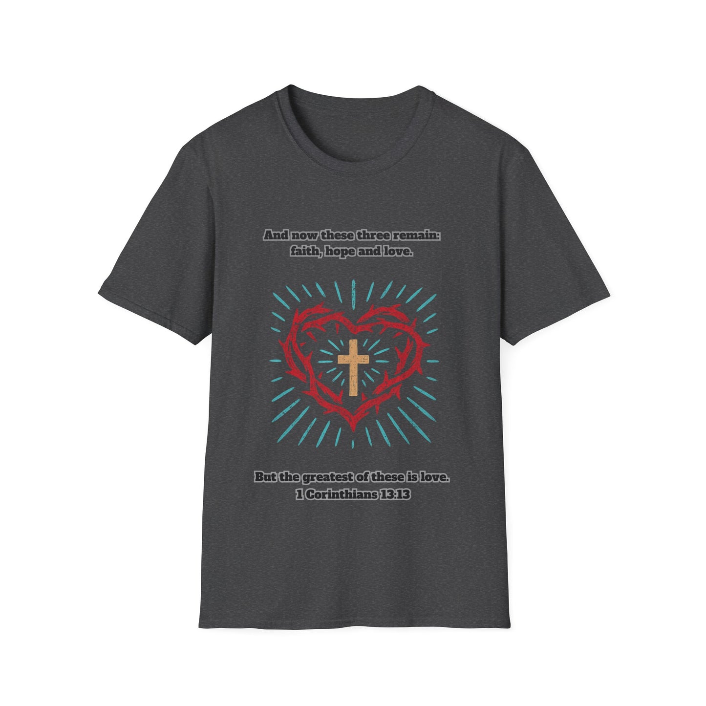 Faith, Hope, Love Unisex Softstyle T-Shirt  1Corinthians 13:13
