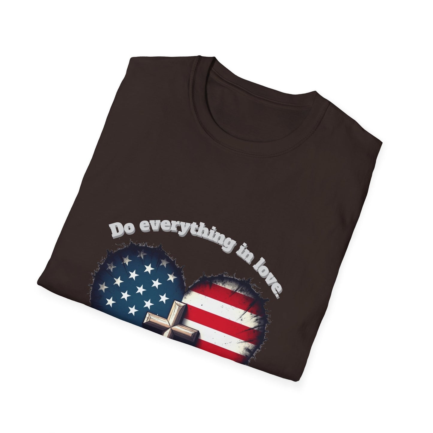 Do Everything in Love Patriotic Faith T-Shirt ~  1Corinthians 16:14