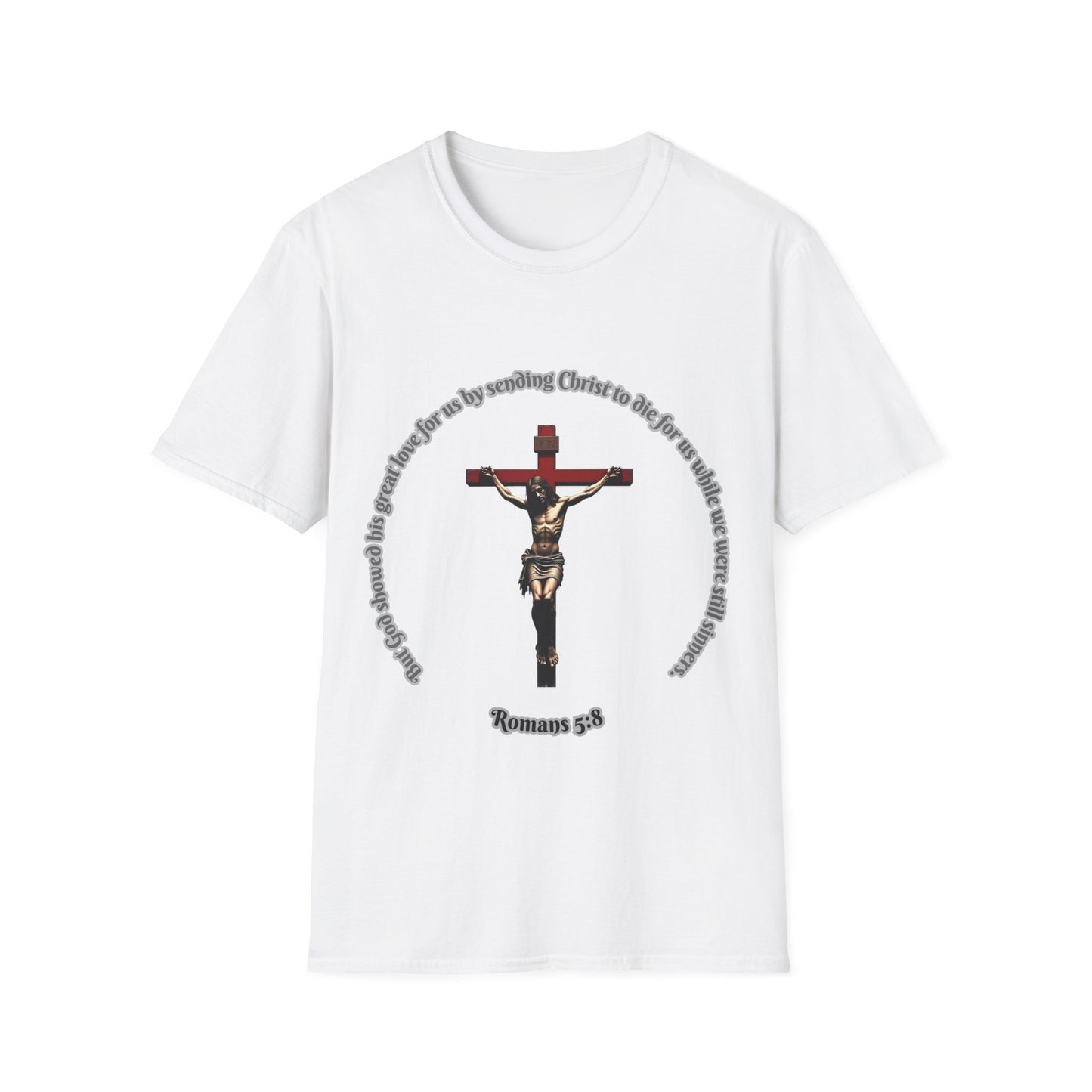 God Showed His Love Christian Unisex T-Shirt with Romans 5:8 Verse