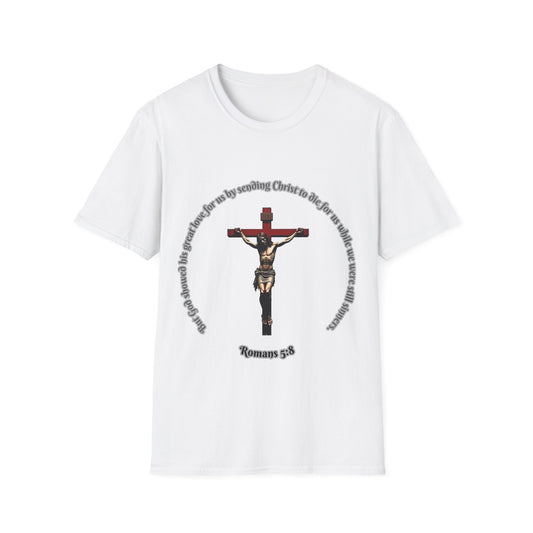 God Showed His Love Christian Unisex T-Shirt with Romans 5:8 Verse