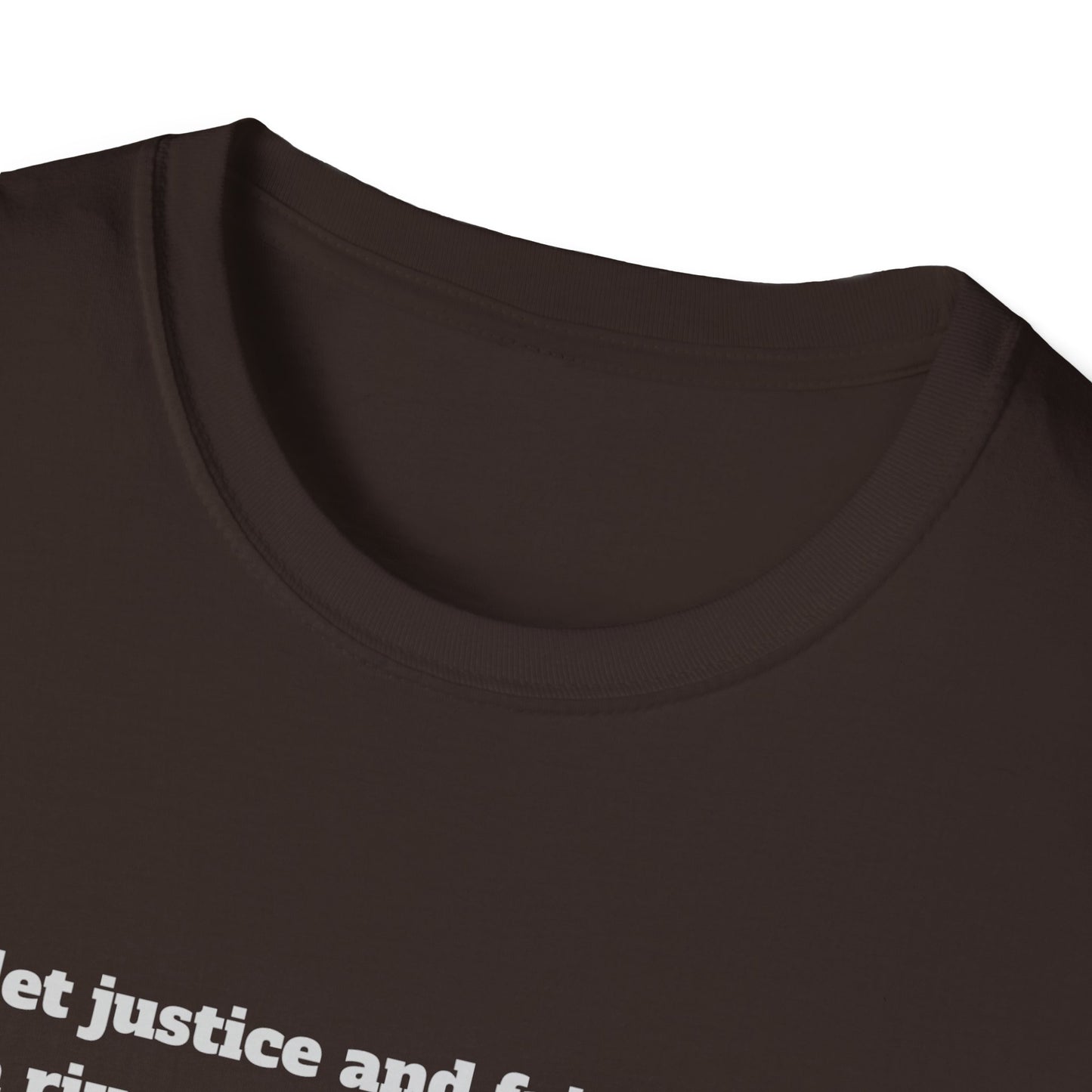 Let Justice & Fairness Flow Unisex Softstyle T-Shirt - Amos 5:24 Inspirational Design