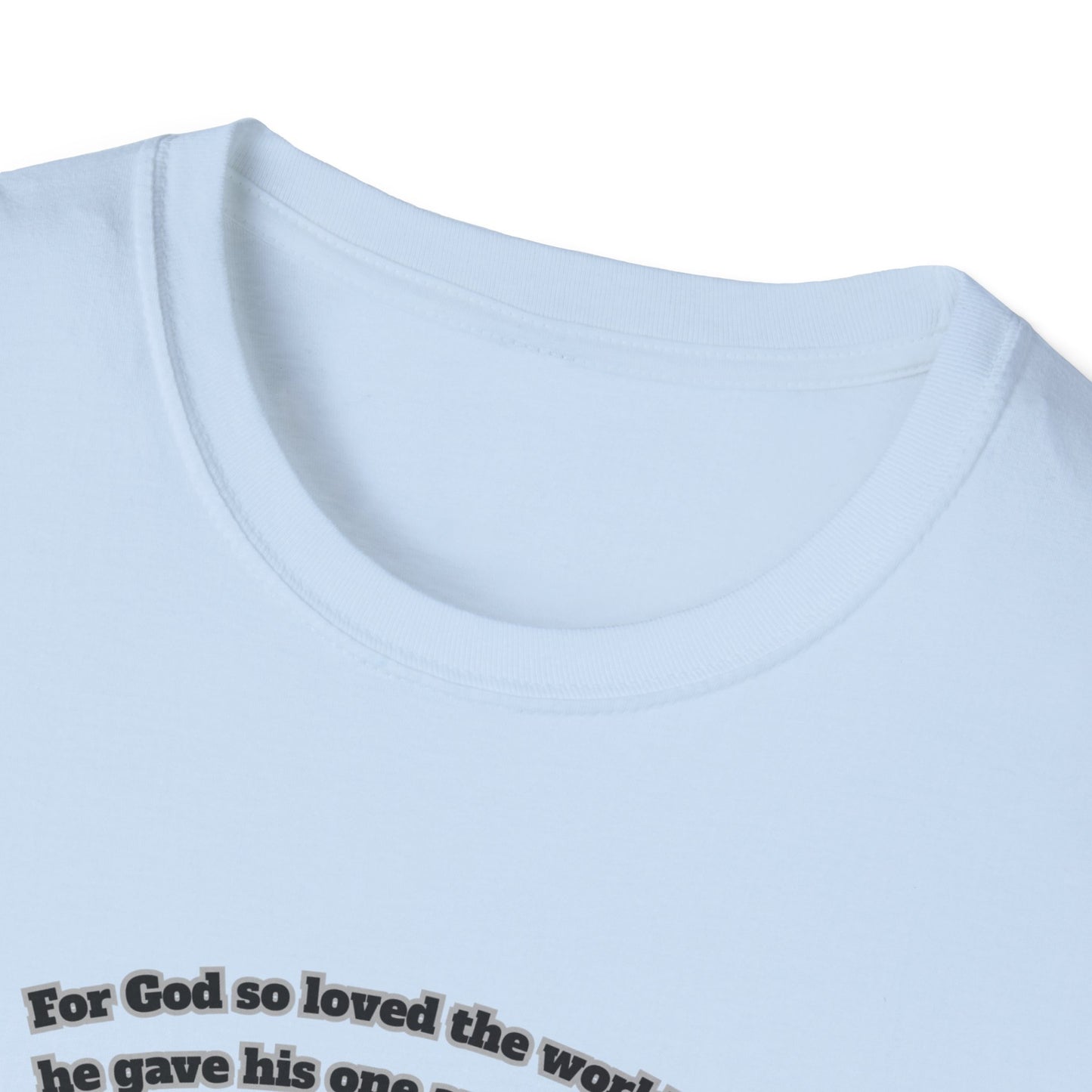 John 3:16 For God So Loved The World ~ Inspirational Unisex Softstyle T-Shirt