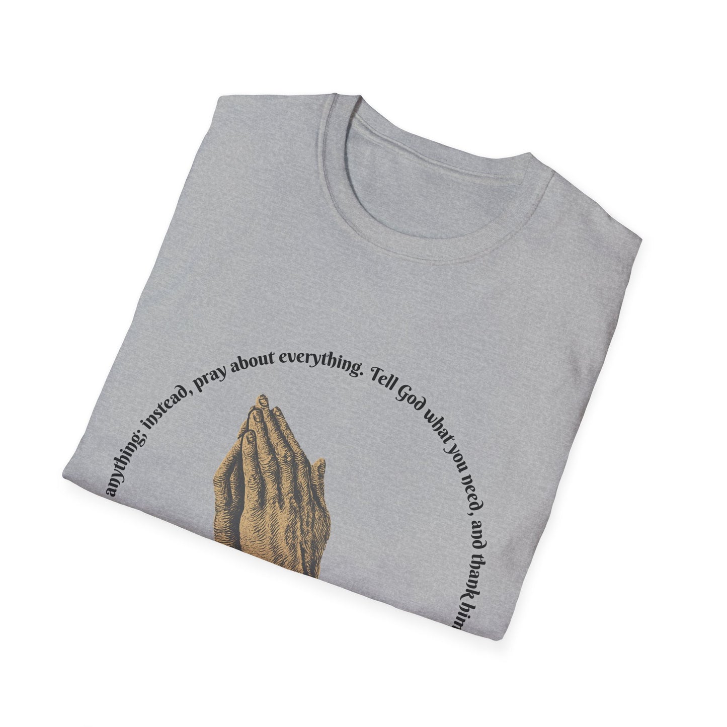 Don't Worry ~ Pray Inspirational Unisex Softstyle T-Shirt with Philippians 4:6 Design
