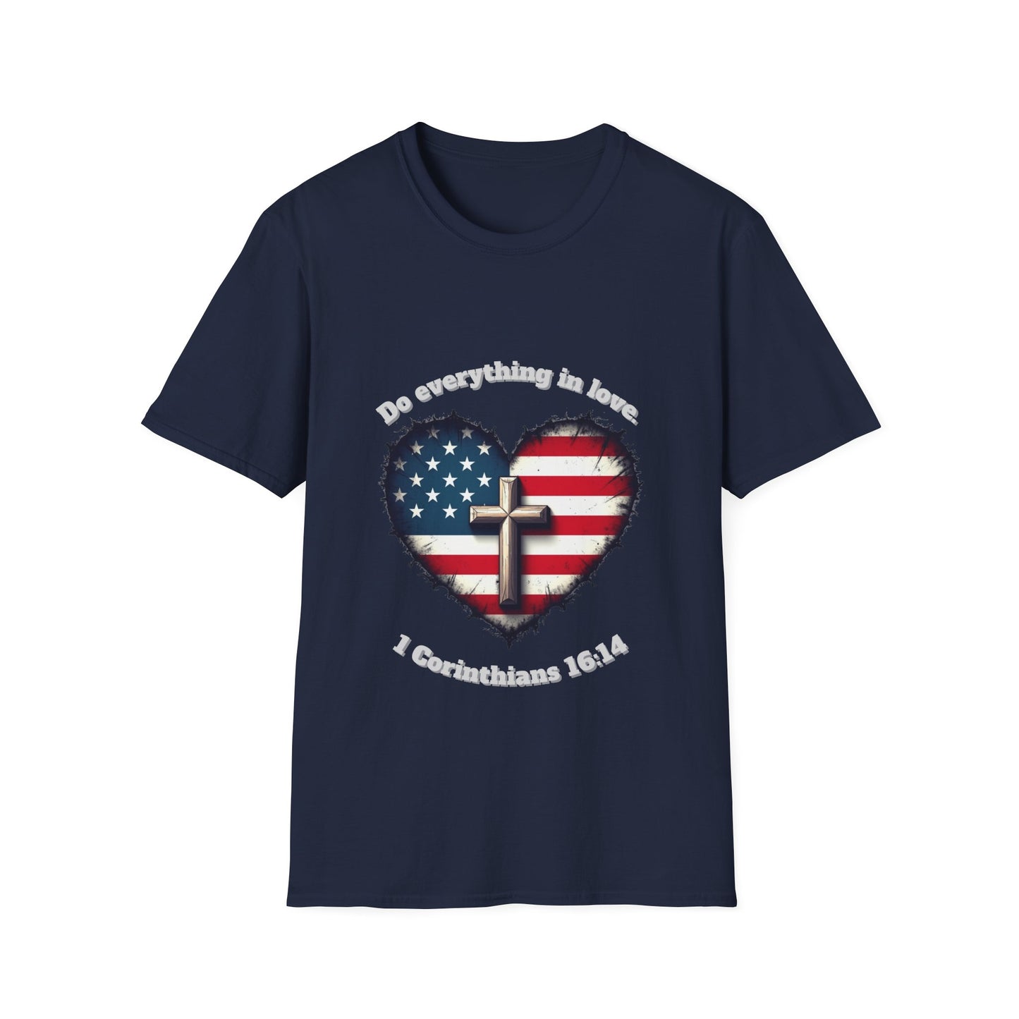 Do Everything in Love Patriotic Faith T-Shirt ~  1Corinthians 16:14