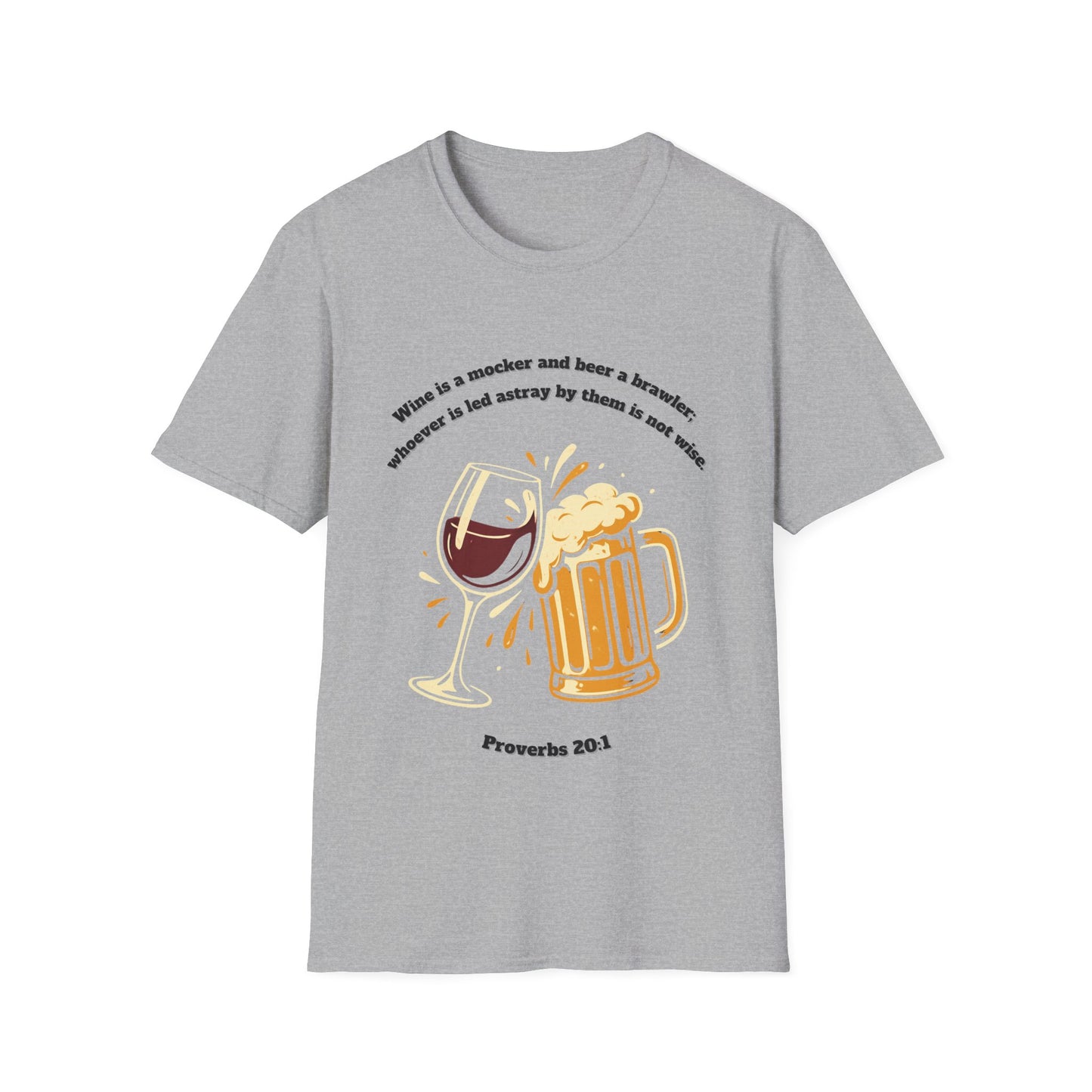 Wine And Beer ~ Not Wise Unisex Softstyle T-Shirt featuring Proverbs 20:1