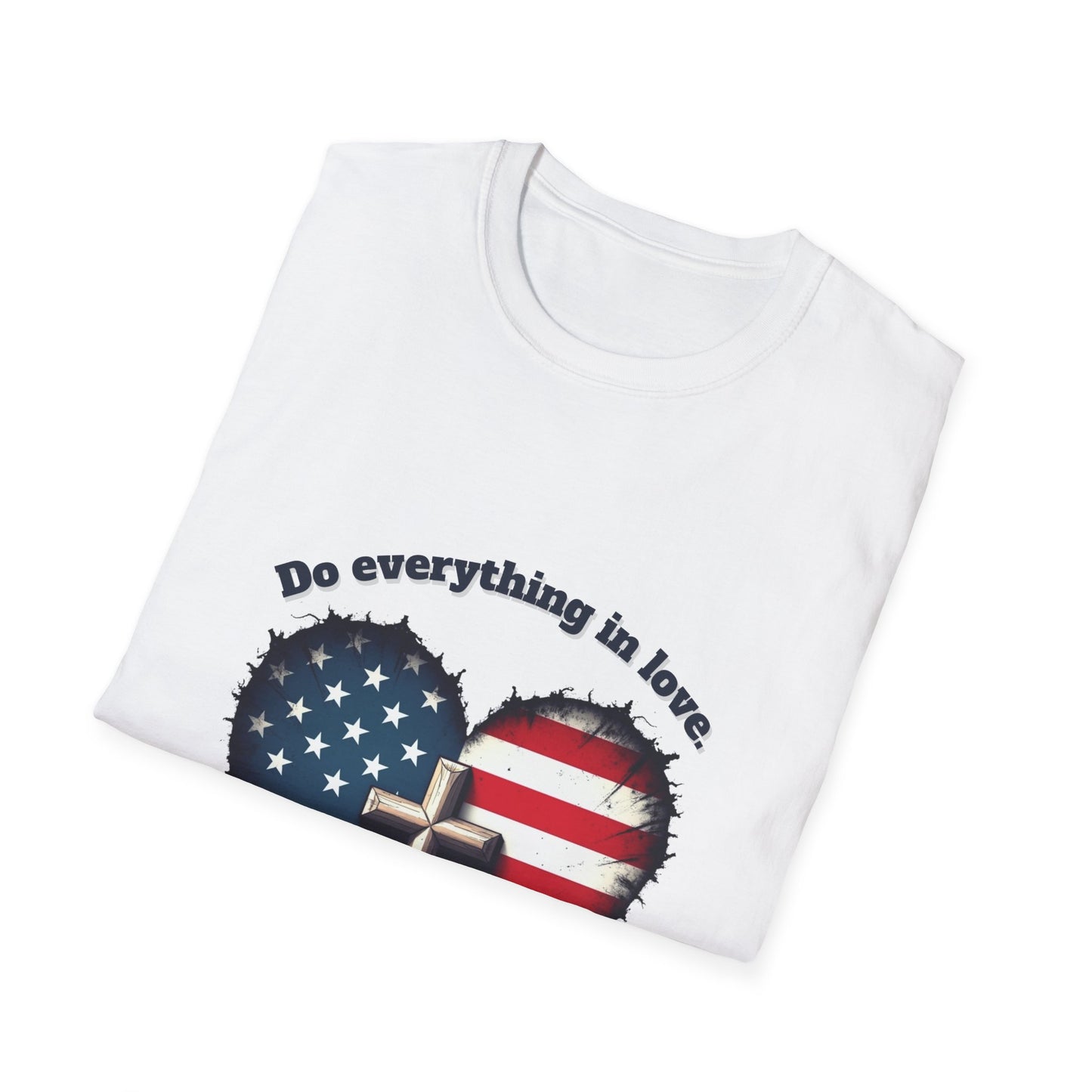 Do Everything in Love Patriotic Faith T-Shirt ~  1Corinthians 16:14