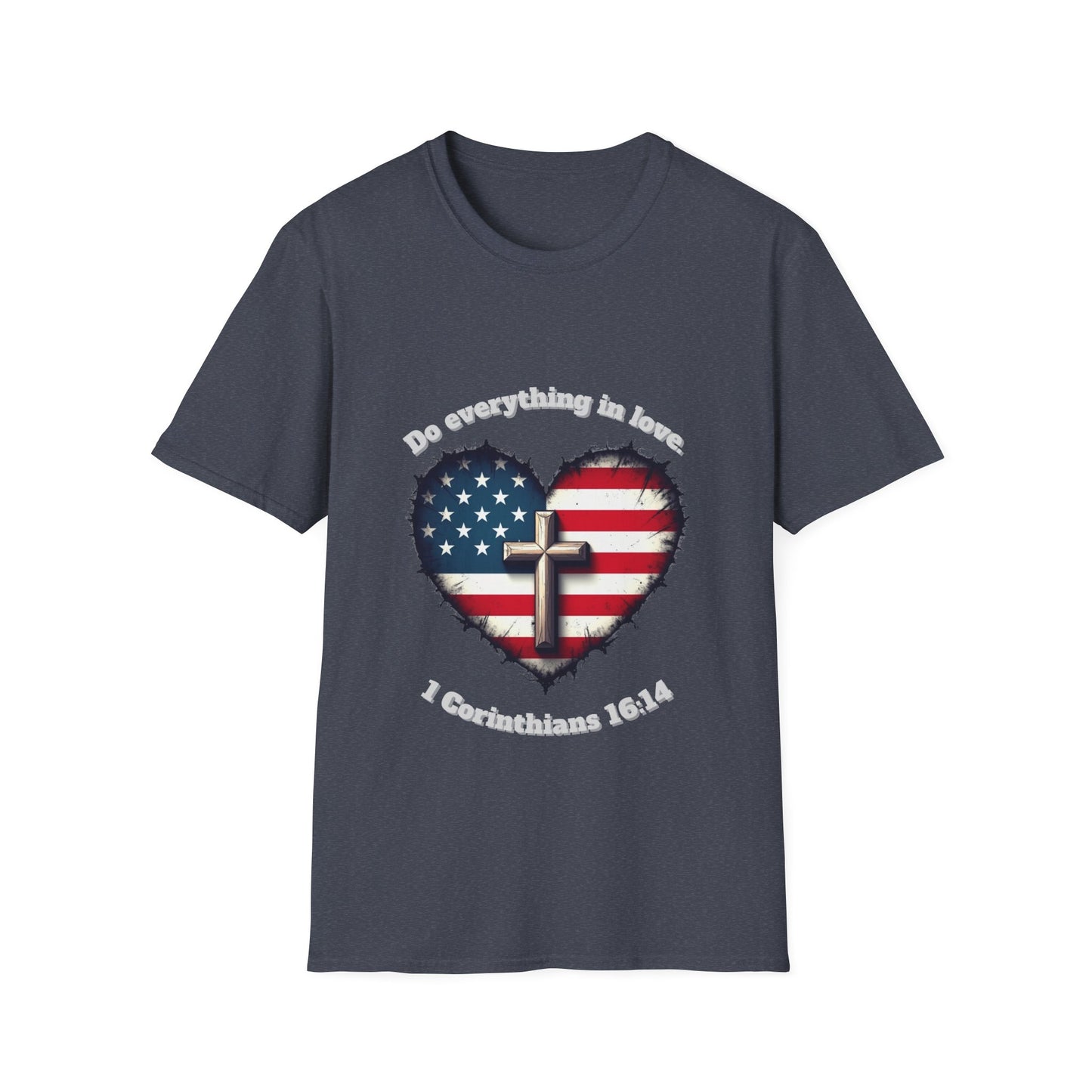 Do Everything in Love Patriotic Faith T-Shirt ~  1Corinthians 16:14