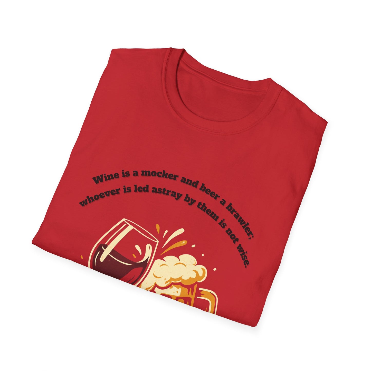 Wine And Beer ~ Not Wise Unisex Softstyle T-Shirt featuring Proverbs 20:1