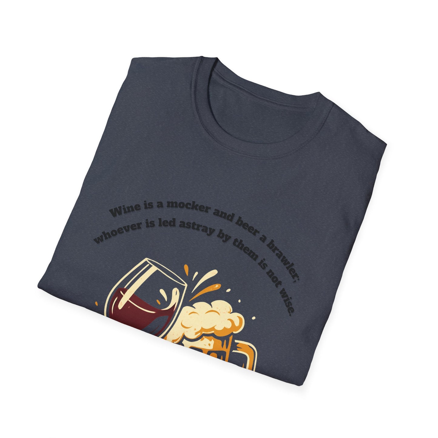 Wine And Beer ~ Not Wise Unisex Softstyle T-Shirt featuring Proverbs 20:1