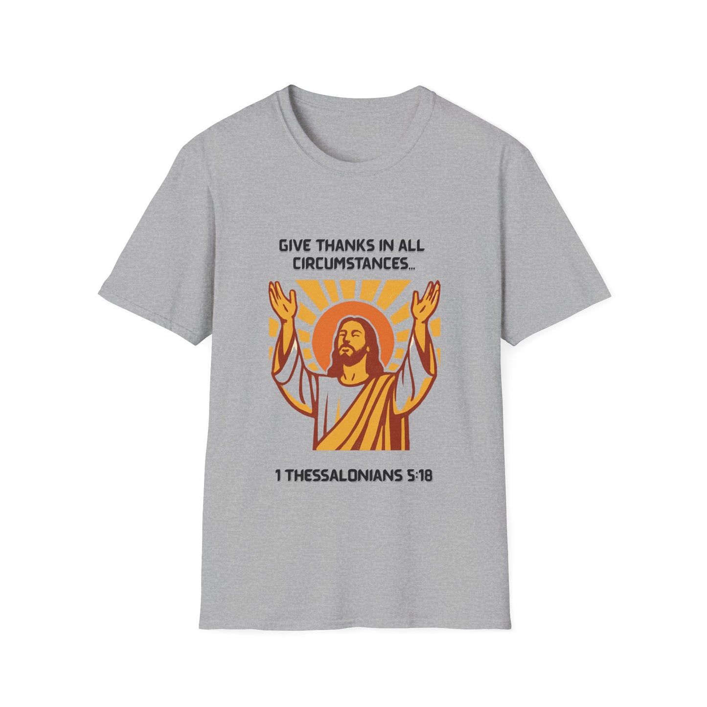 'Give Thanks in All Circumstances' Design Faith~Inspired Unisex Softstyle T-Shirt -  1Thessalonians 5:18