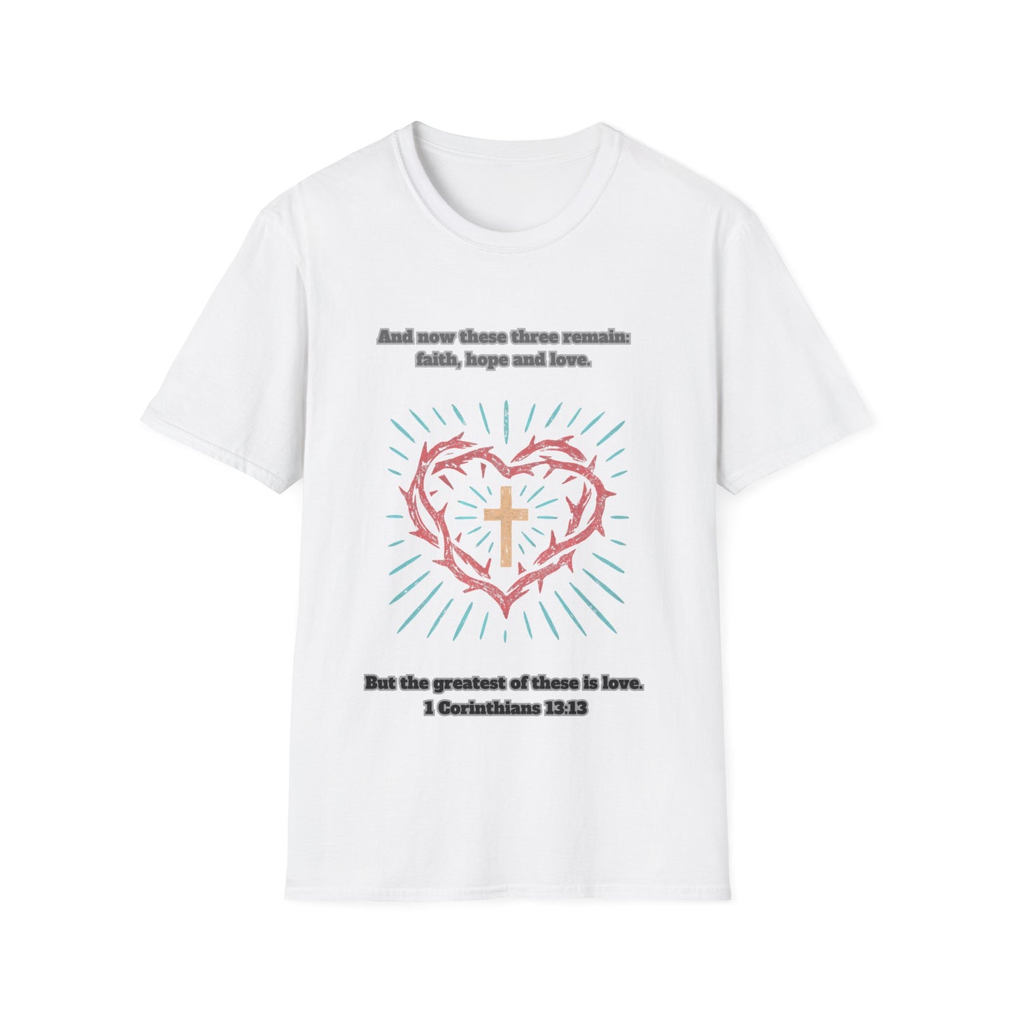 Faith, Hope, Love Unisex Softstyle T-Shirt  1Corinthians 13:13
