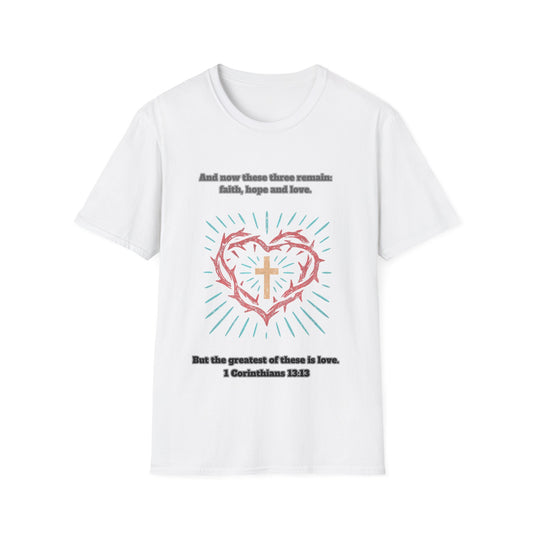 Faith, Hope, Love Unisex Softstyle T-Shirt  1Corinthians 13:13