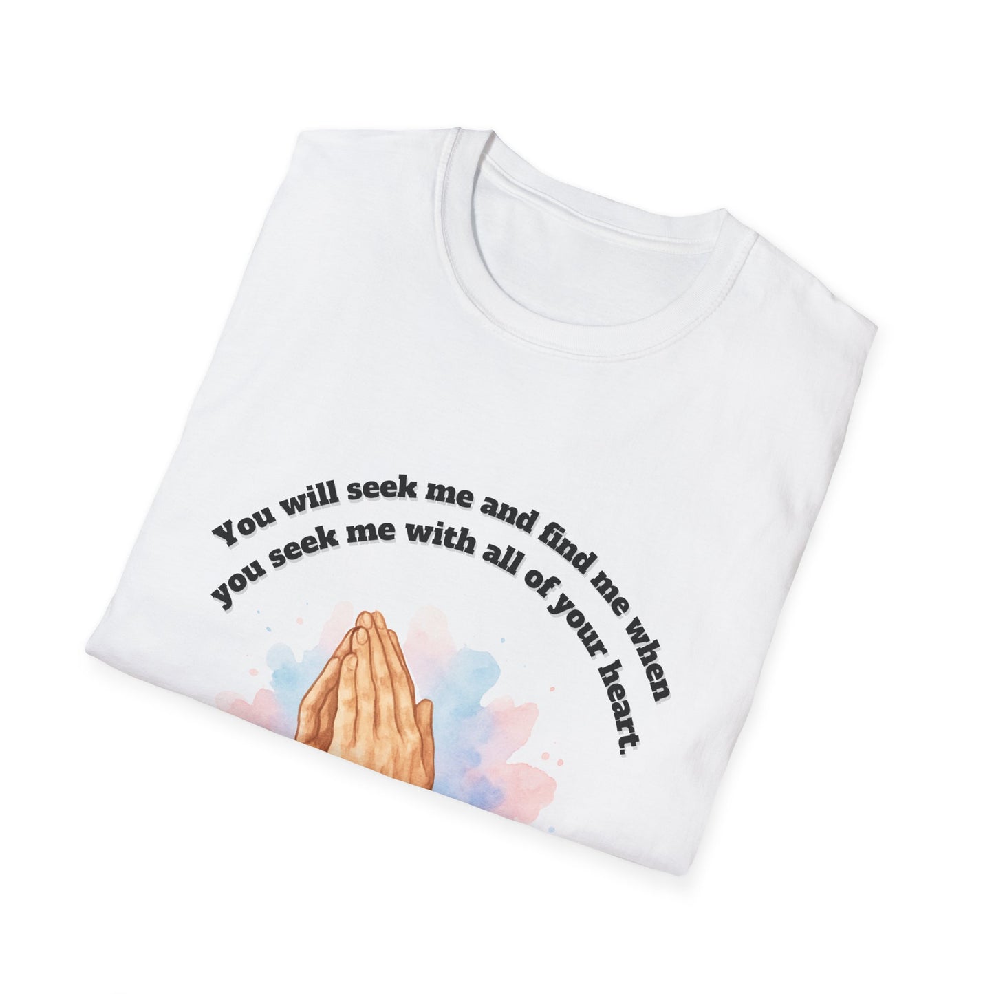 You Will Seek And Find Me ~ Praying Hands Inspirational T-Shirt Jeremiah 29:13