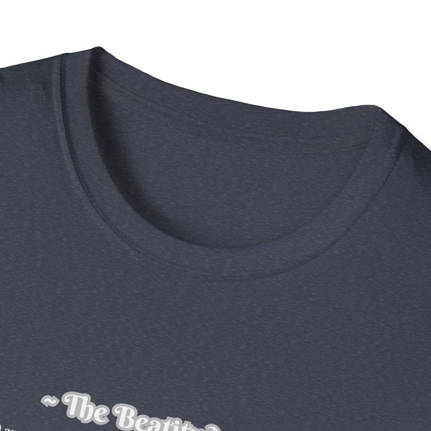 The Beatitudes Inspirational Verse Unisex T-Shirt ~ Matthew 5:3-12, Casual Wear, Christian Gift, Everyday Comfort, Faith-Based Apparel