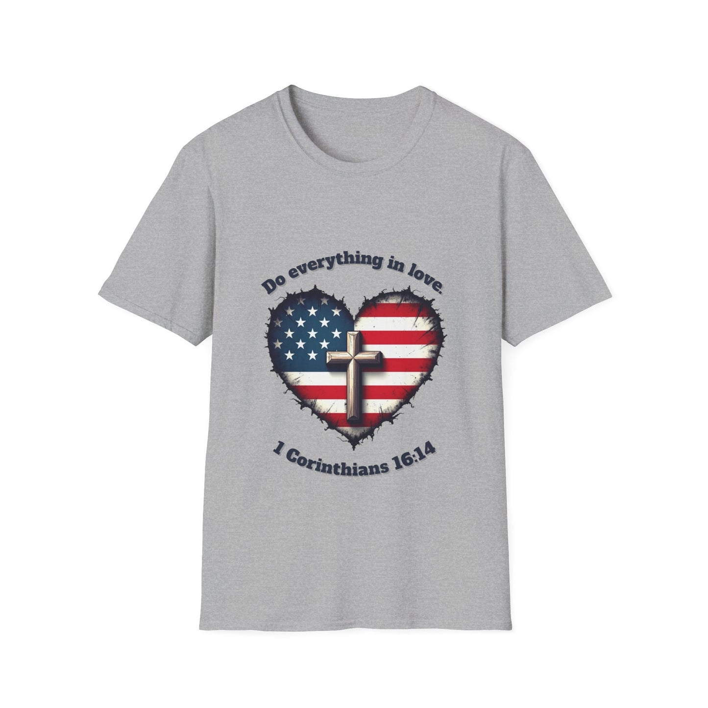 Do Everything in Love Patriotic Faith T-Shirt ~  1Corinthians 16:14