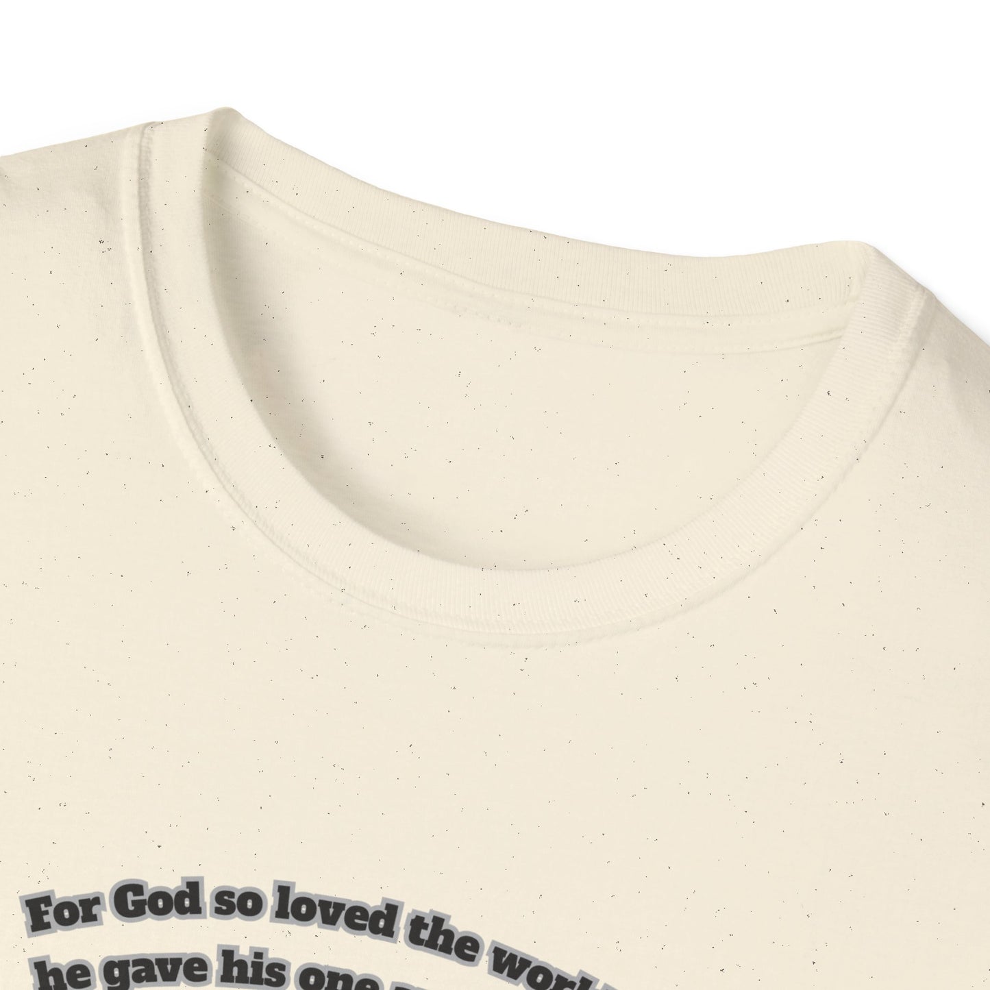 John 3:16 For God So Loved The World ~ Inspirational Unisex Softstyle T-Shirt