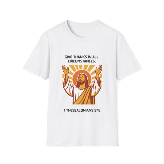 'Give Thanks in All Circumstances' Design Faith~Inspired Unisex Softstyle T-Shirt -  1Thessalonians 5:18