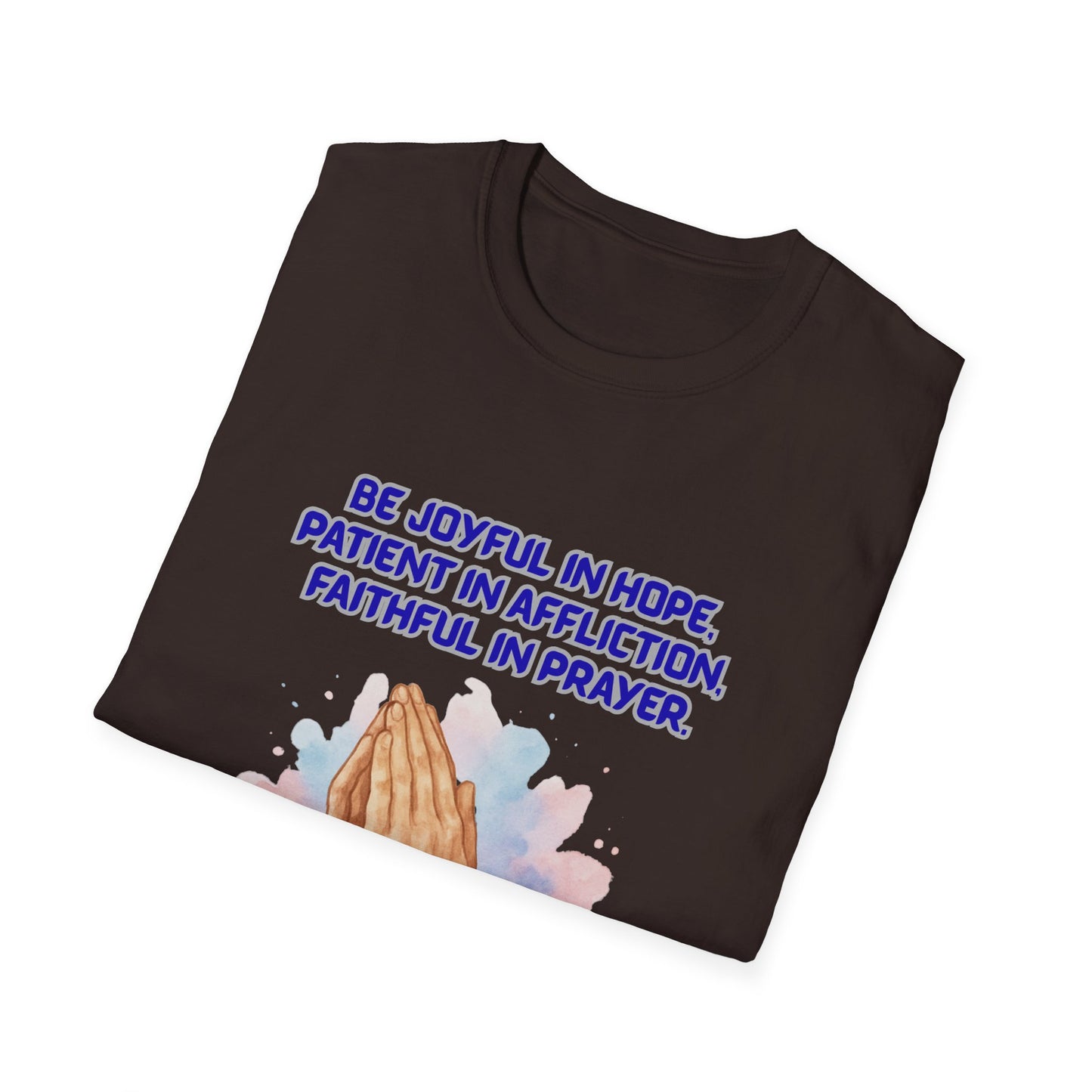 Hope Affliction Prayer ~ Inspirational Prayer T-Shirt - Romans 12:12 Quote