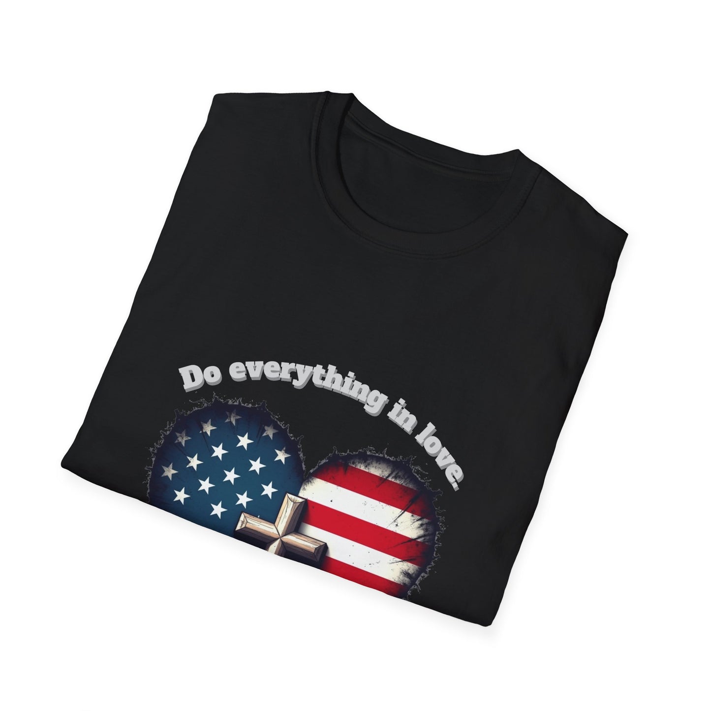 Do Everything in Love Patriotic Faith T-Shirt ~  1Corinthians 16:14
