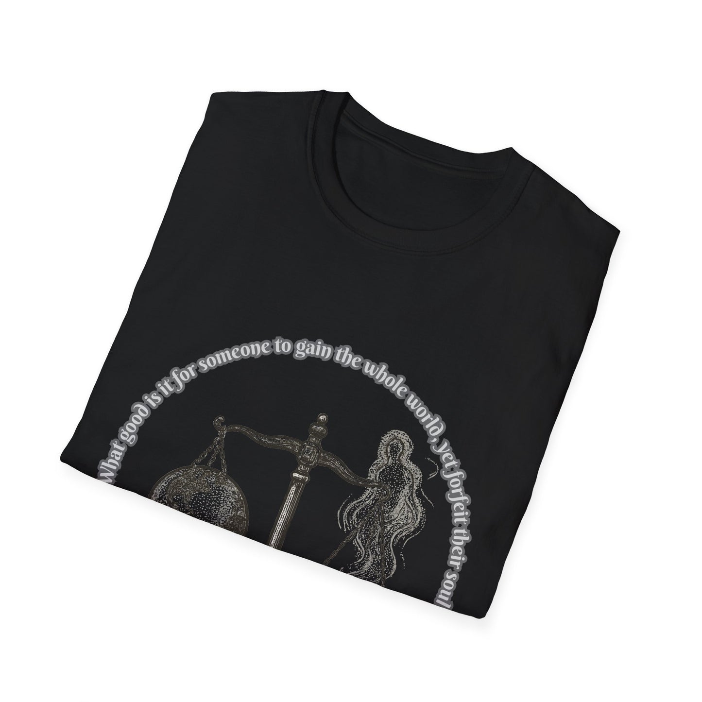 Gain The World - Lose Your Soul Balanced Perspectives Unisex T-Shirt Mark 8:36