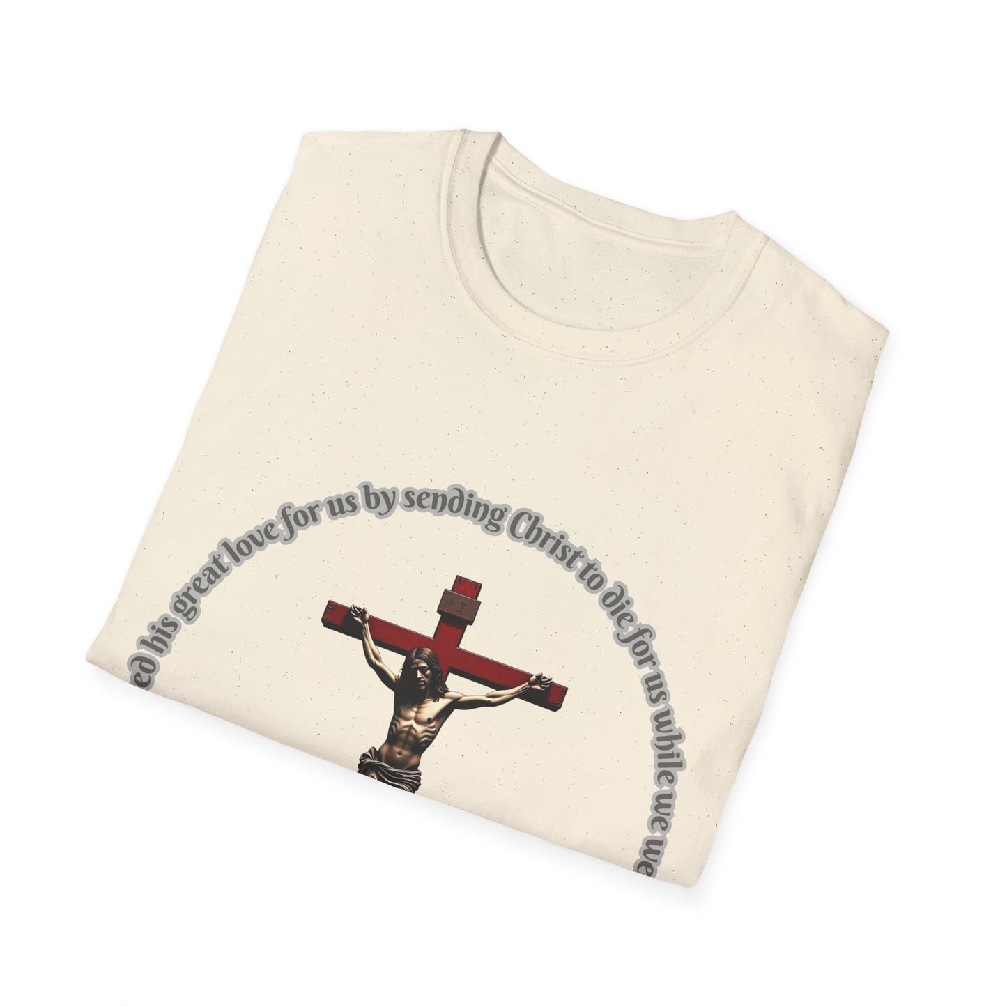 God Showed His Love Christian Unisex T-Shirt with Romans 5:8 Verse