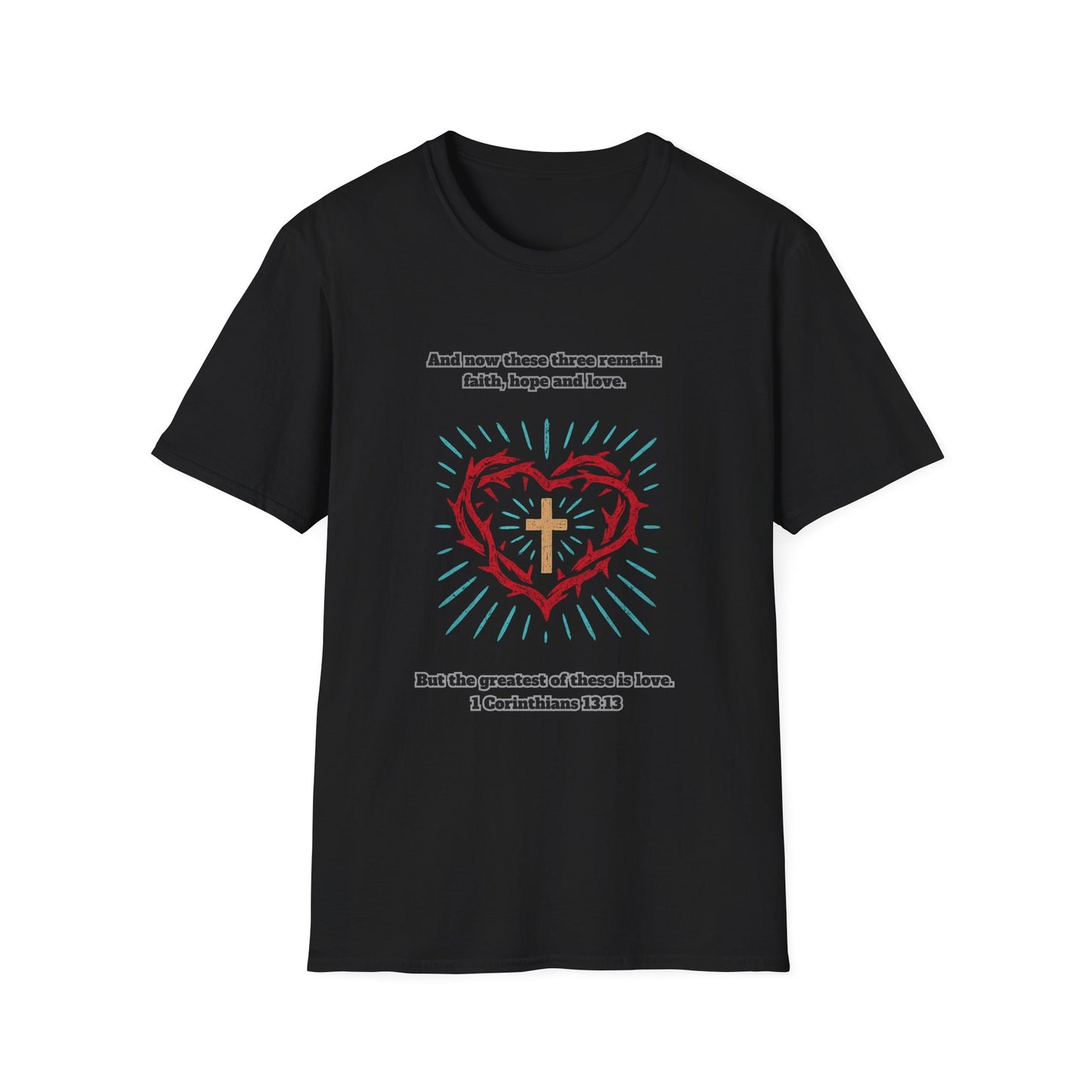 Faith, Hope, Love Unisex Softstyle T-Shirt 1 Corinthians 13:13
