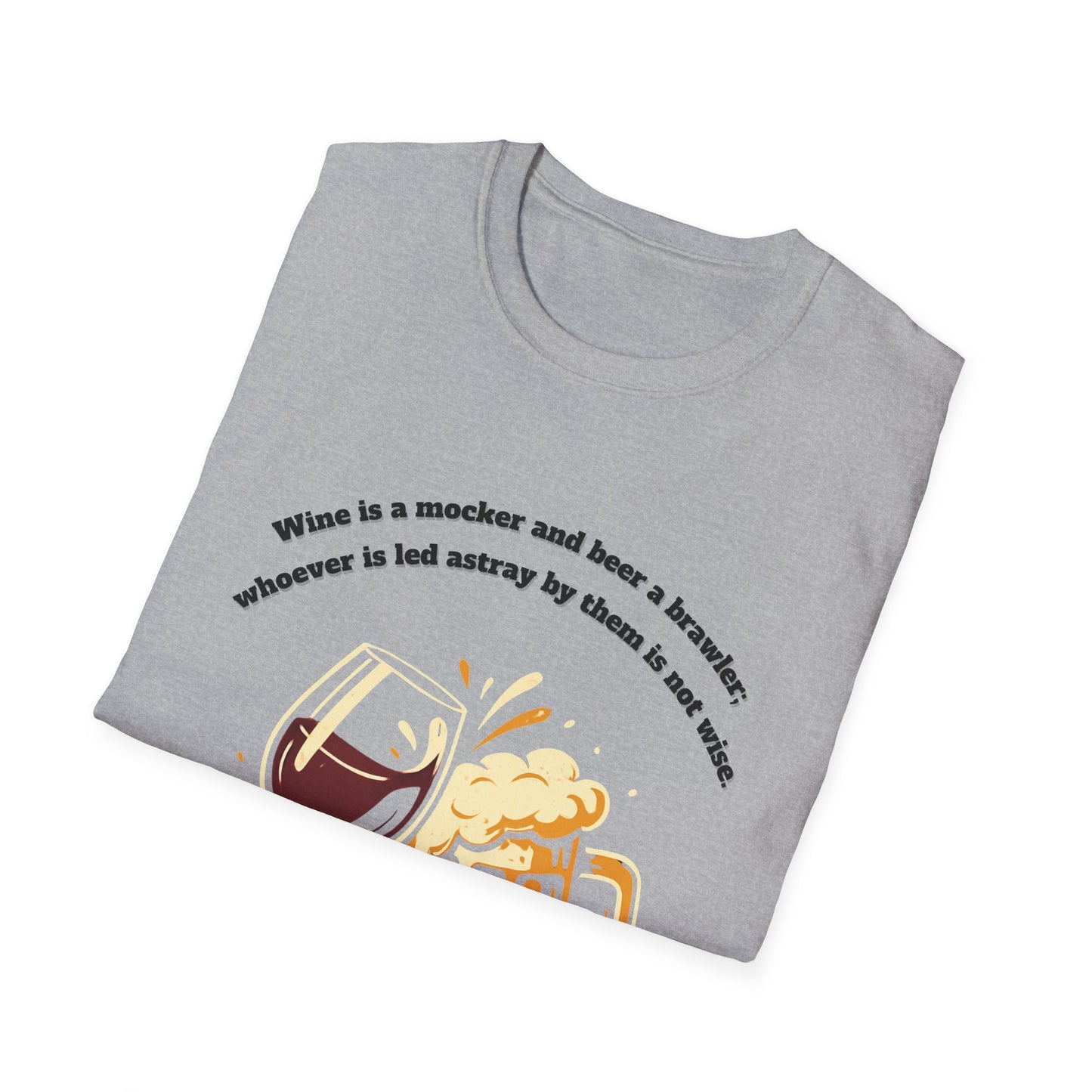 Wine And Beer ~ Not Wise Unisex Softstyle T-Shirt featuring Proverbs 20:1