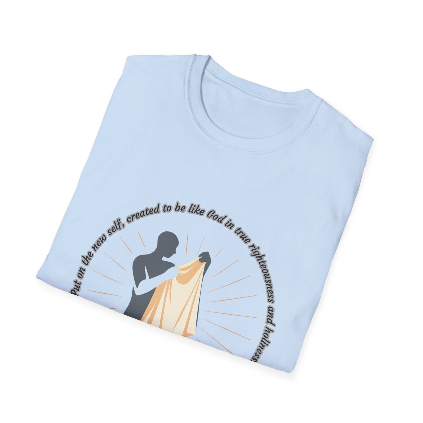 Put On The New Self ~ T-Shirt with Inspirational Quote Ephesians 4:24