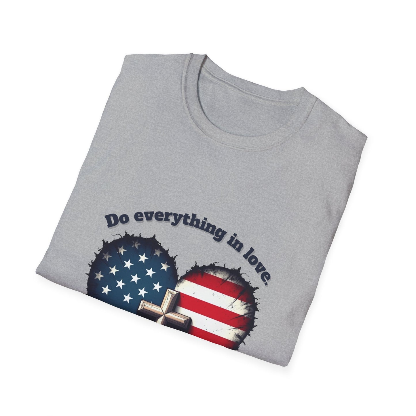 Do Everything in Love Patriotic Faith T-Shirt ~  1Corinthians 16:14