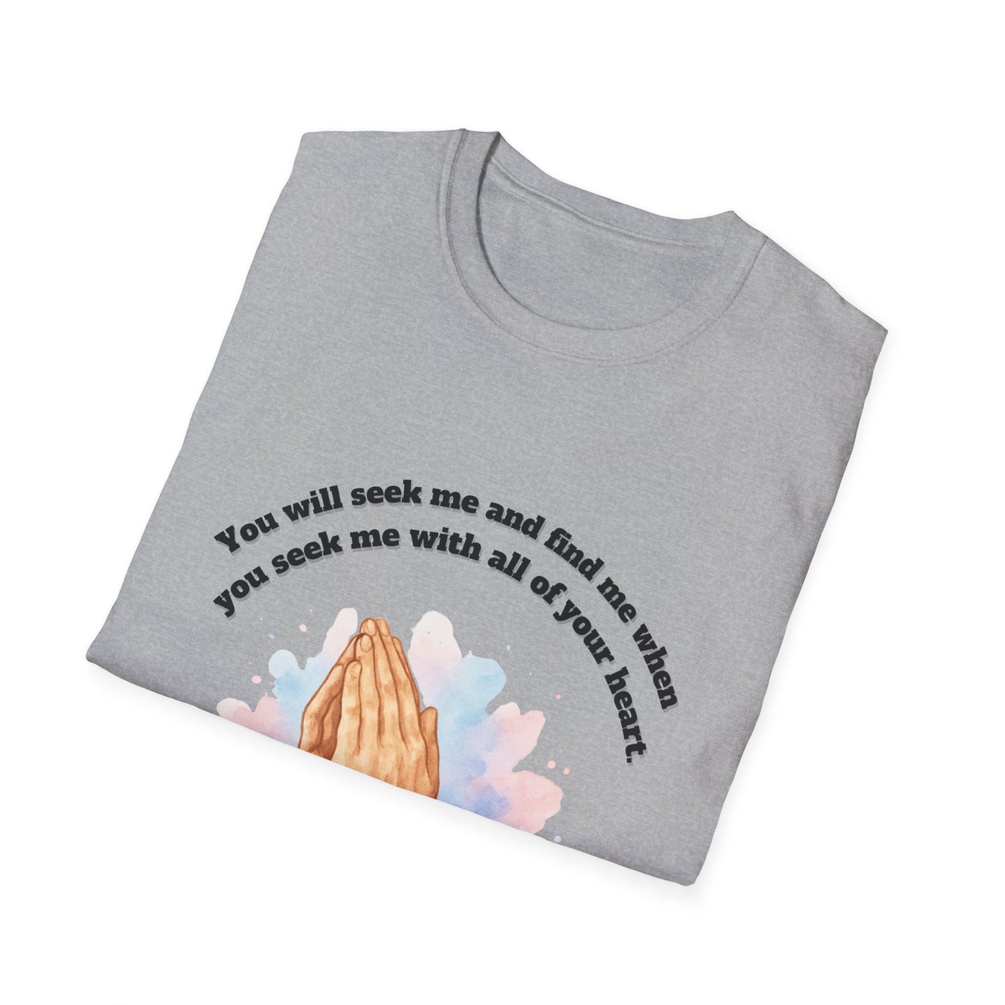 You Will Seek And Find Me ~ Praying Hands Inspirational T-Shirt Jeremiah 29:13