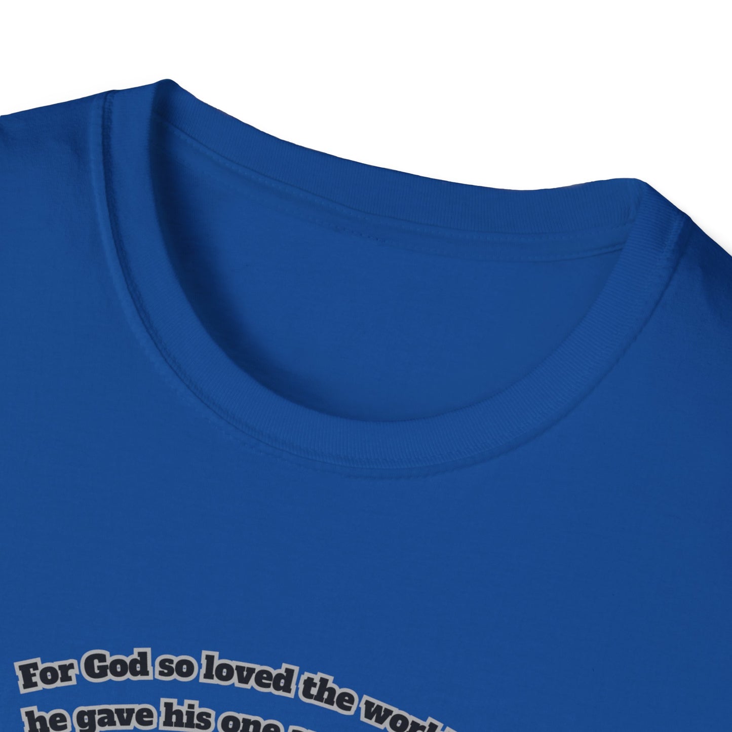 John 3:16 For God So Loved The World ~ Inspirational Unisex Softstyle T-Shirt