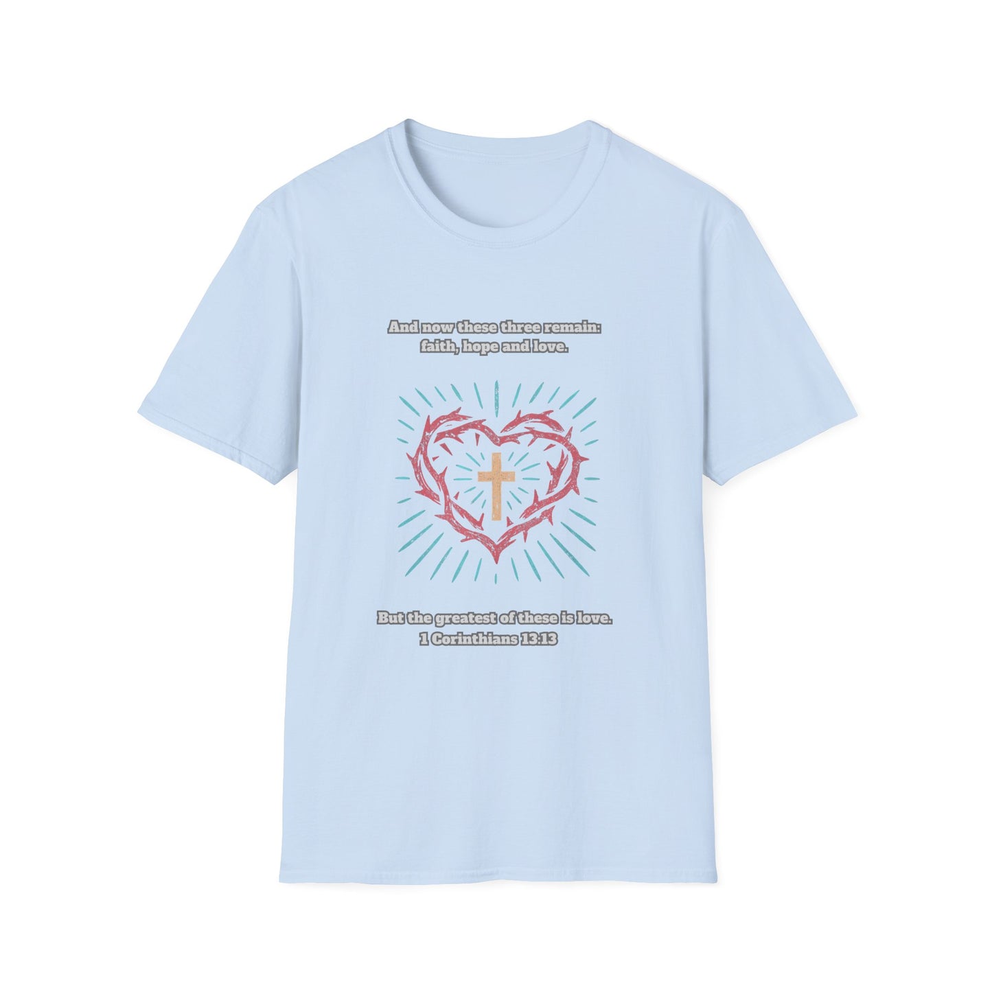 Faith, Hope, Love Unisex Softstyle T-Shirt 1 Corinthians 13:13