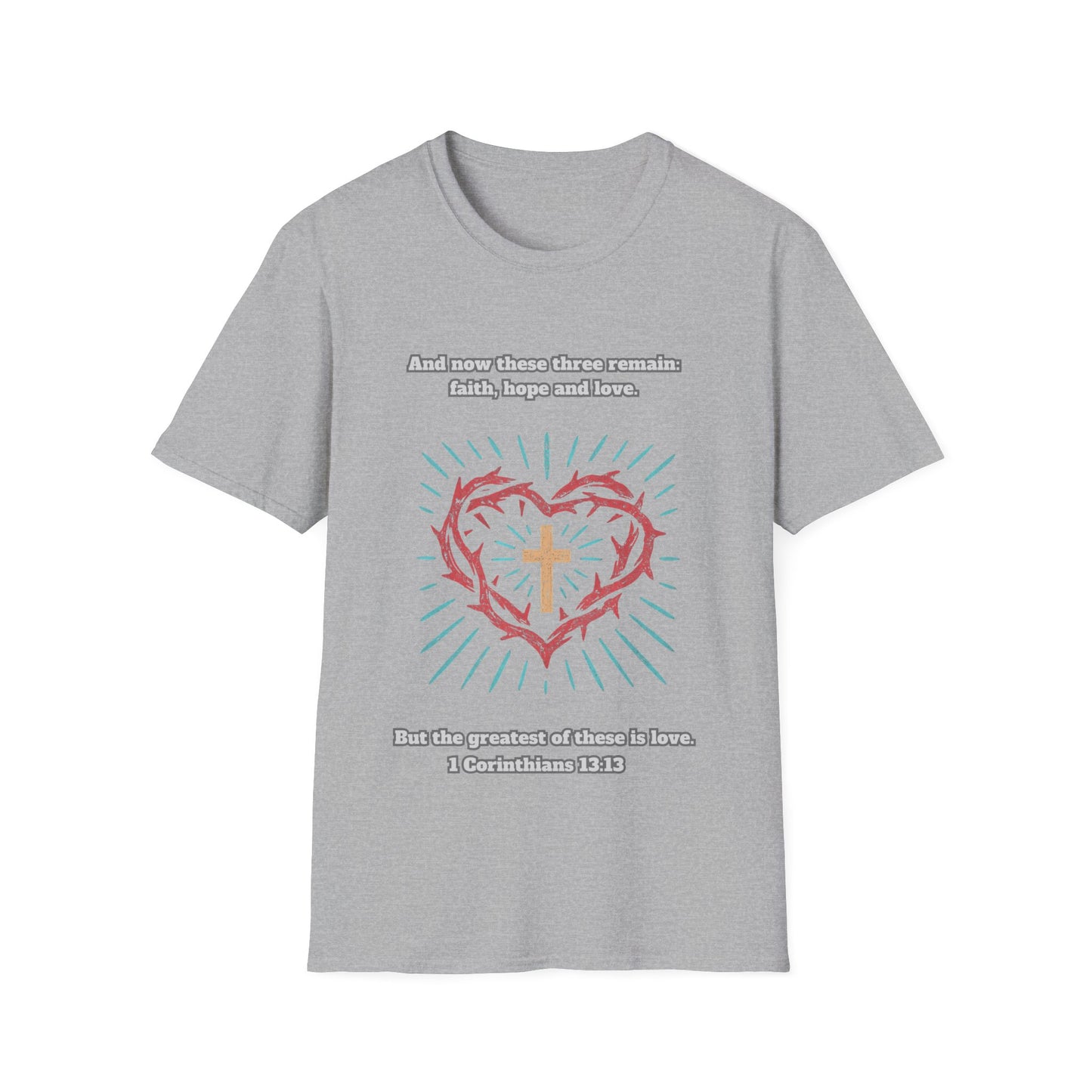 Faith, Hope, Love Unisex Softstyle T-Shirt  1Corinthians 13:13