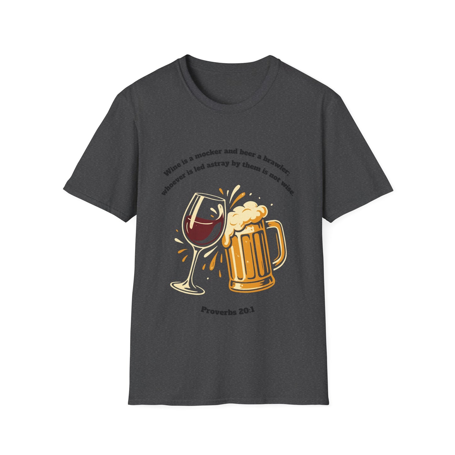 Wine And Beer ~ Not Wise Unisex Softstyle T-Shirt featuring Proverbs 20:1