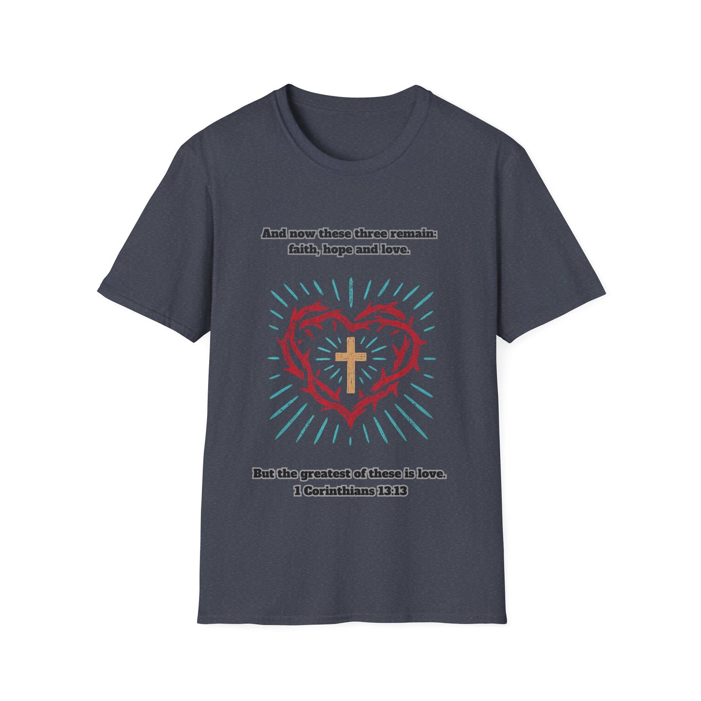 Faith, Hope, Love Unisex Softstyle T-Shirt  1Corinthians 13:13