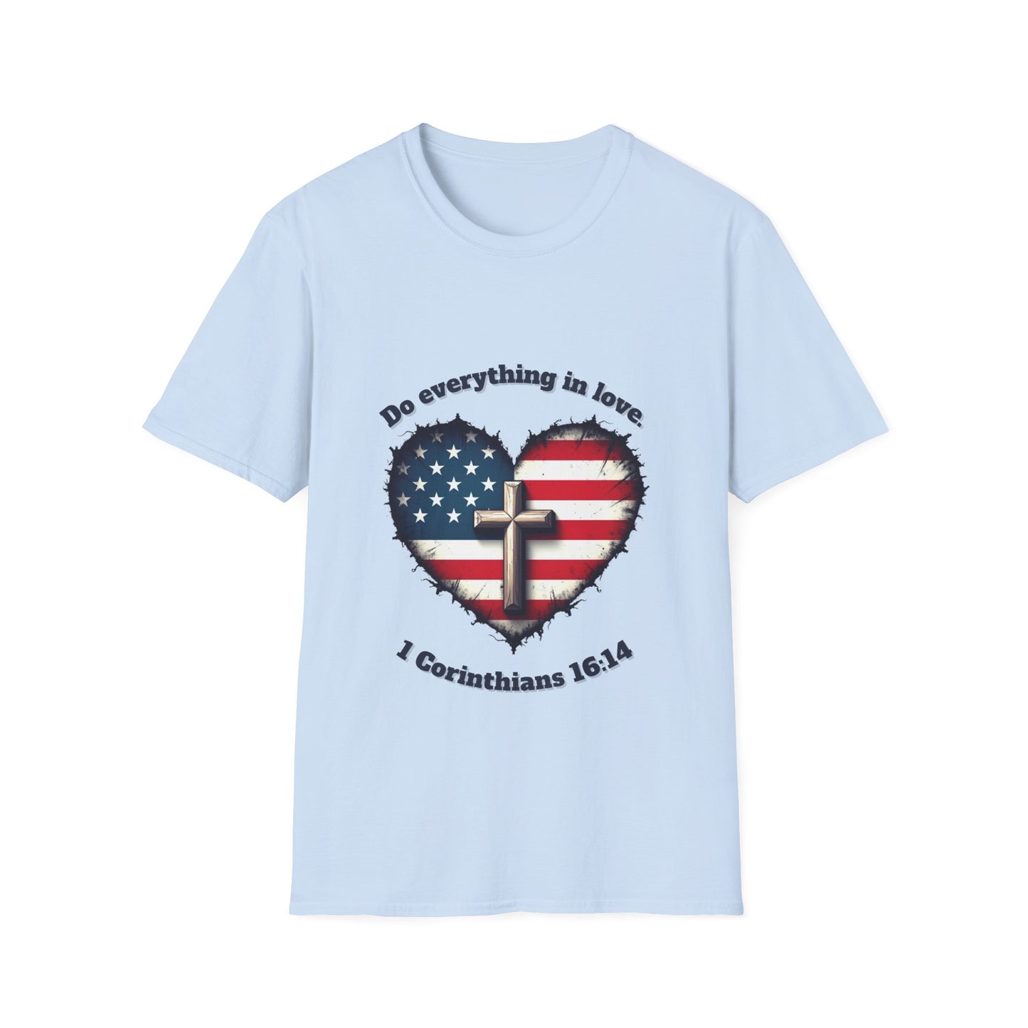 Do Everything in Love Patriotic Faith T-Shirt ~  1Corinthians 16:14