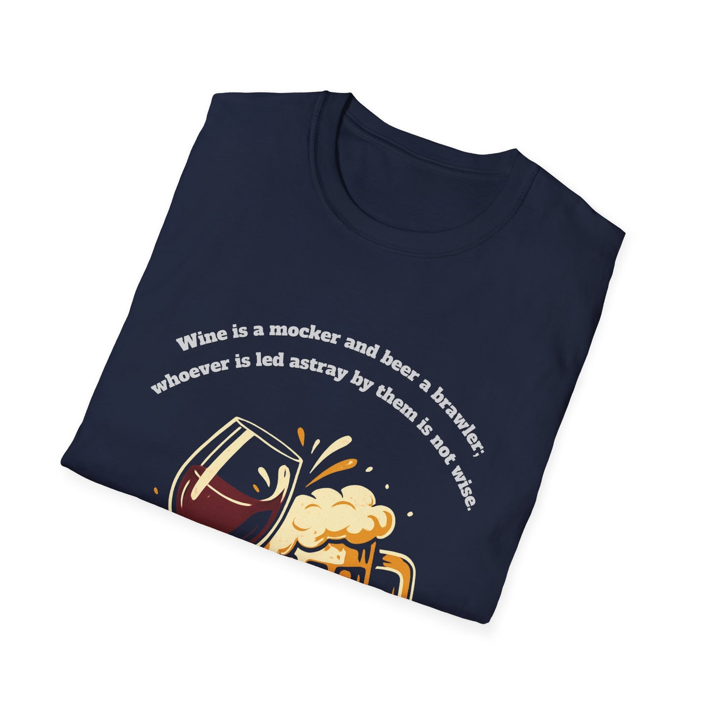 Wine And Beer ~ Not Wise Unisex Softstyle T-Shirt featuring Proverbs 20:1