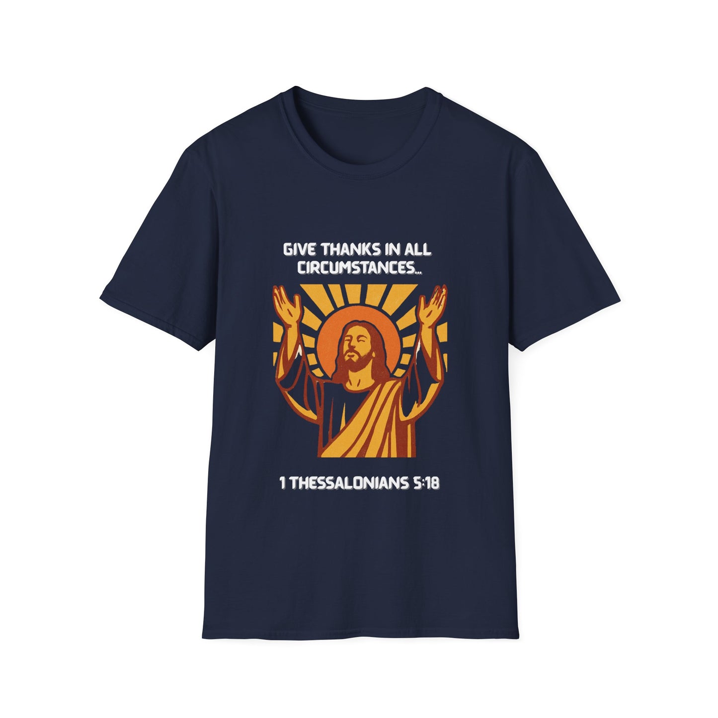 'Give Thanks in All Circumstances' Design Faith~Inspired Unisex Softstyle T-Shirt -  1Thessalonians 5:18